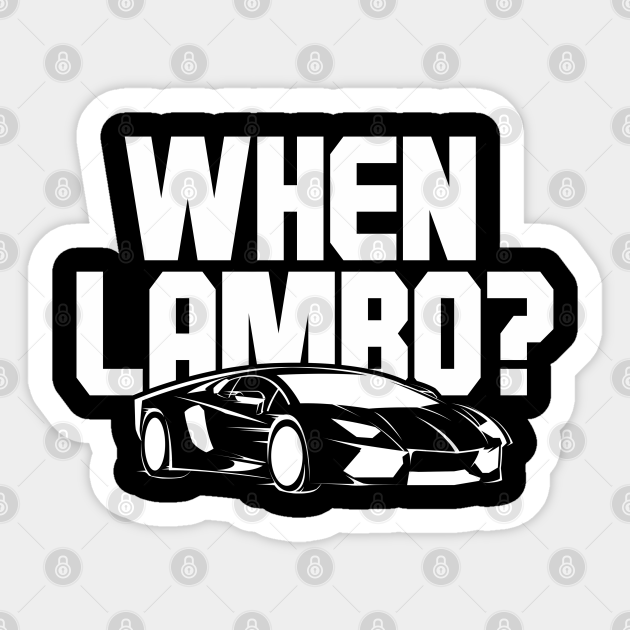 When Lambo When Lambo Sticker TeePublic